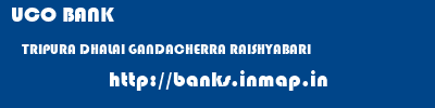 UCO BANK  TRIPURA DHALAI GANDACHERRA RAISHYABARI  banks information 